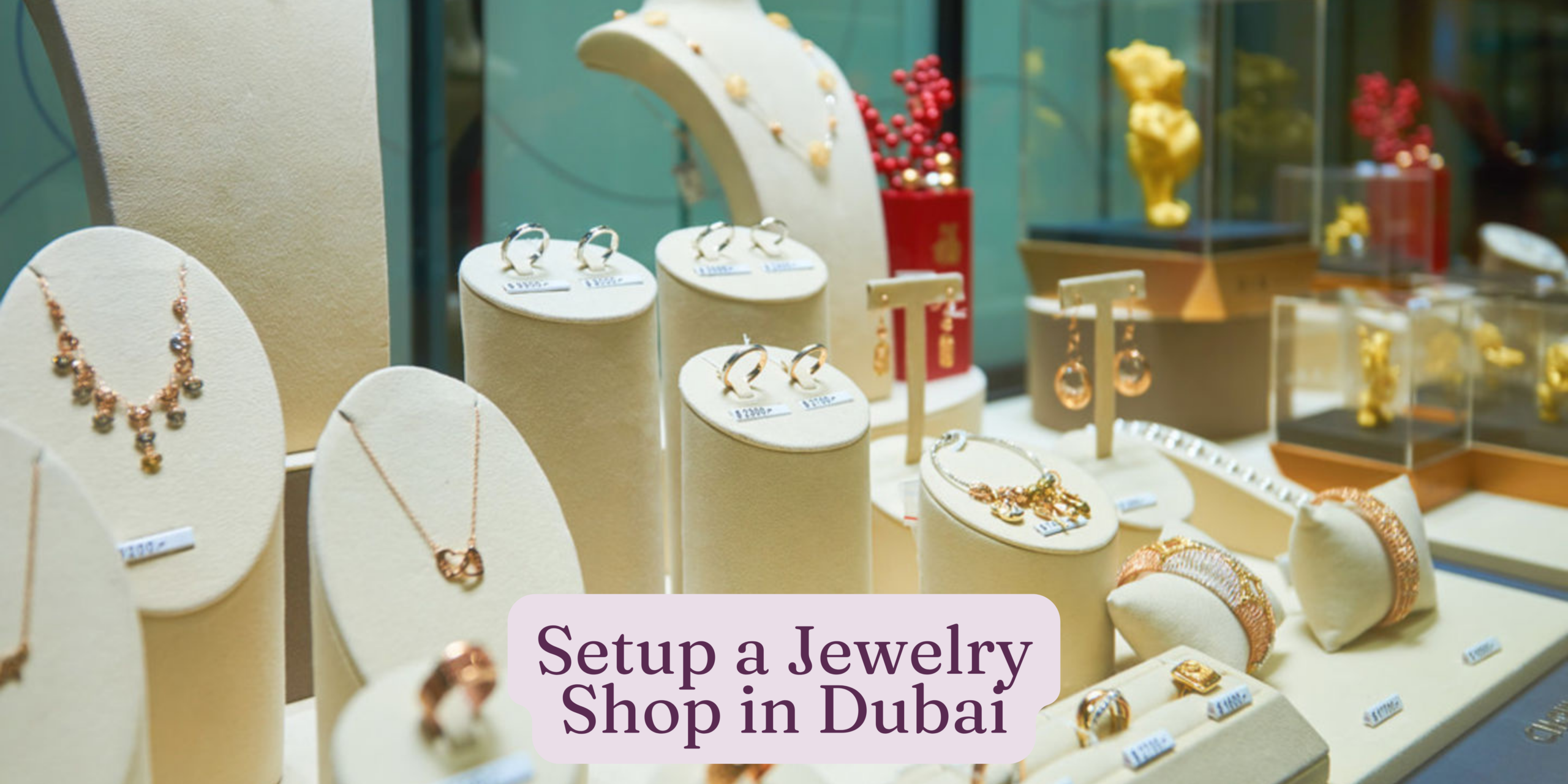 Setup a Jewelry Shop in Dubai