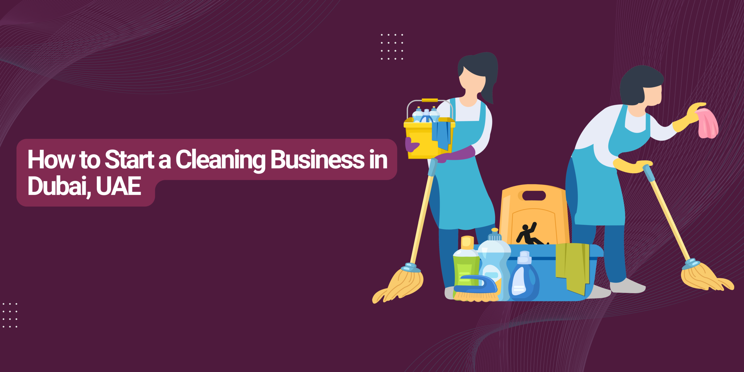 How to Start a Cleaning Business in Dubai, UAE 