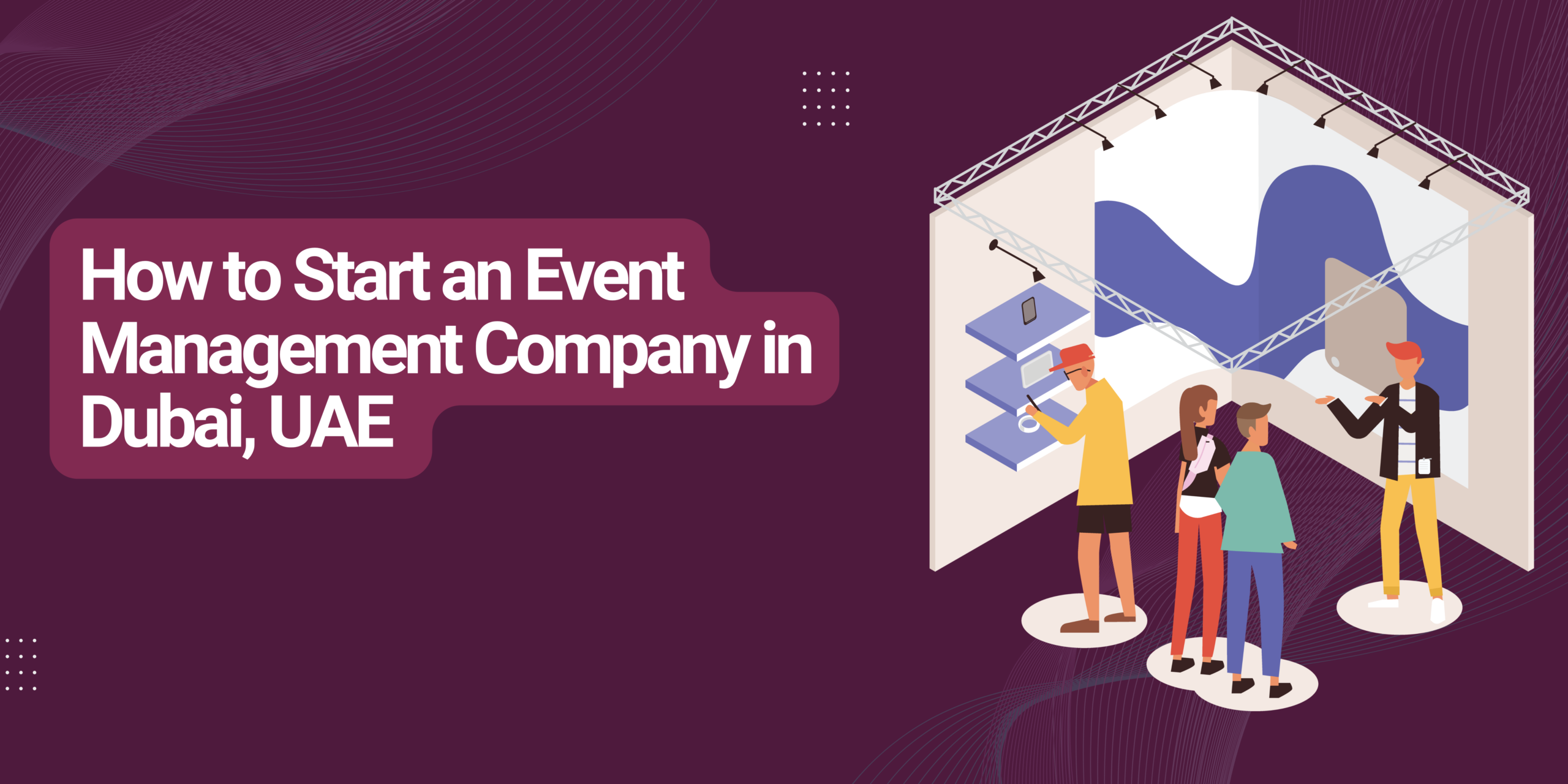 How to Start an Event Management Company in Dubai, UAE