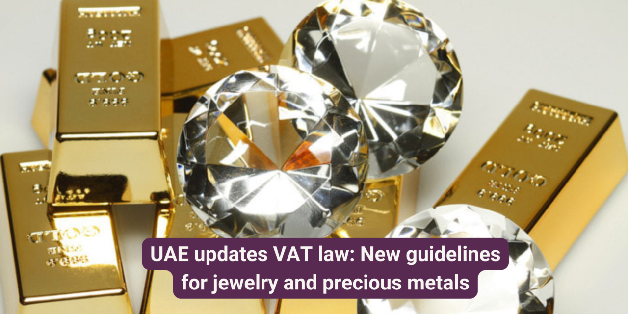 UAE updates VAT law: New guidelines for jewelry and precious metals