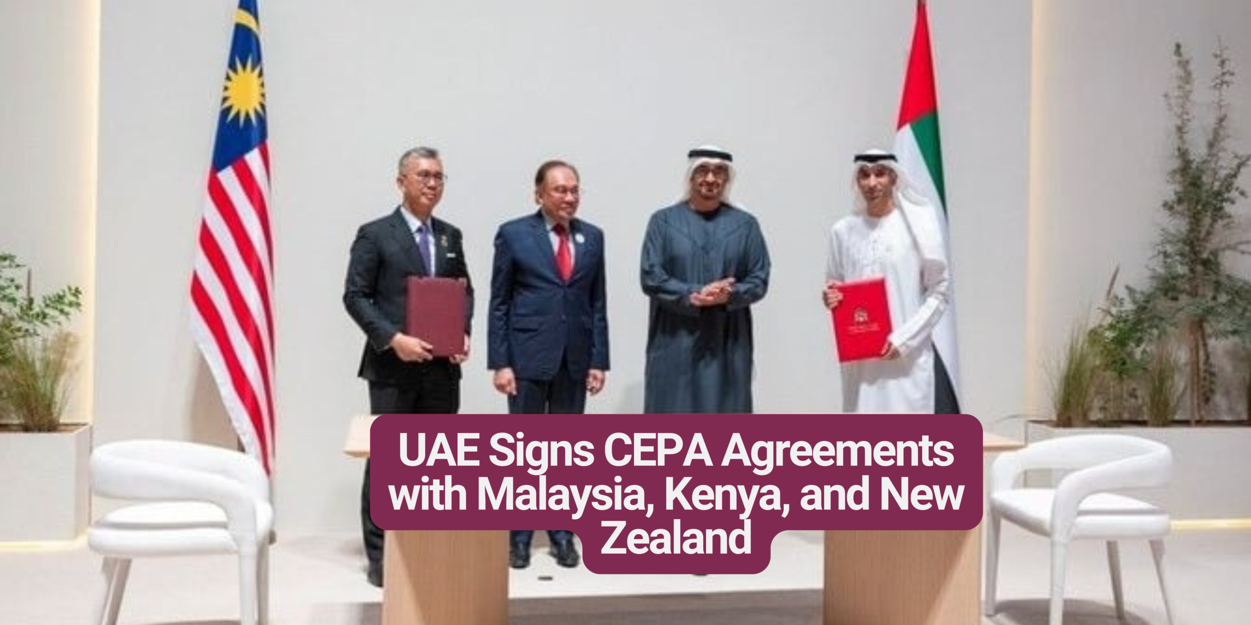 UAE Signs CEPA Agreements with Malaysia, Kenya, and New Zealand