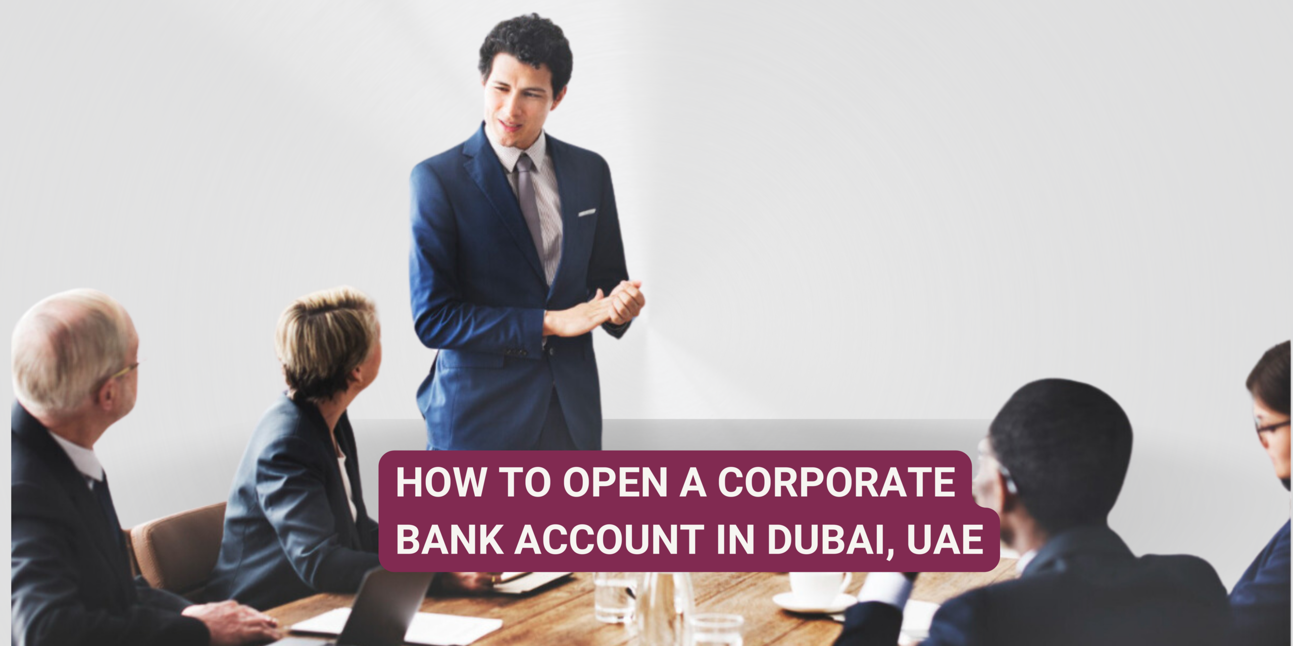 How to Open a Corporate Bank Account in Dubai, UAE
