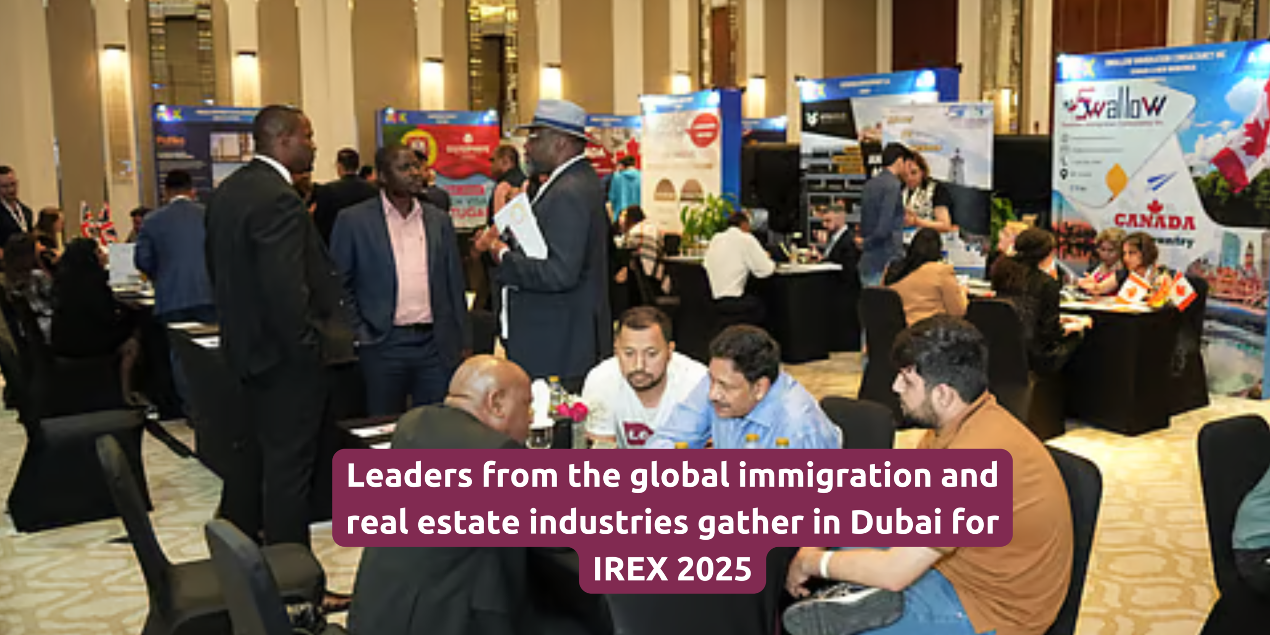 Leaders from the global immigration and real estate industries gather in Dubai for IREX 2025
