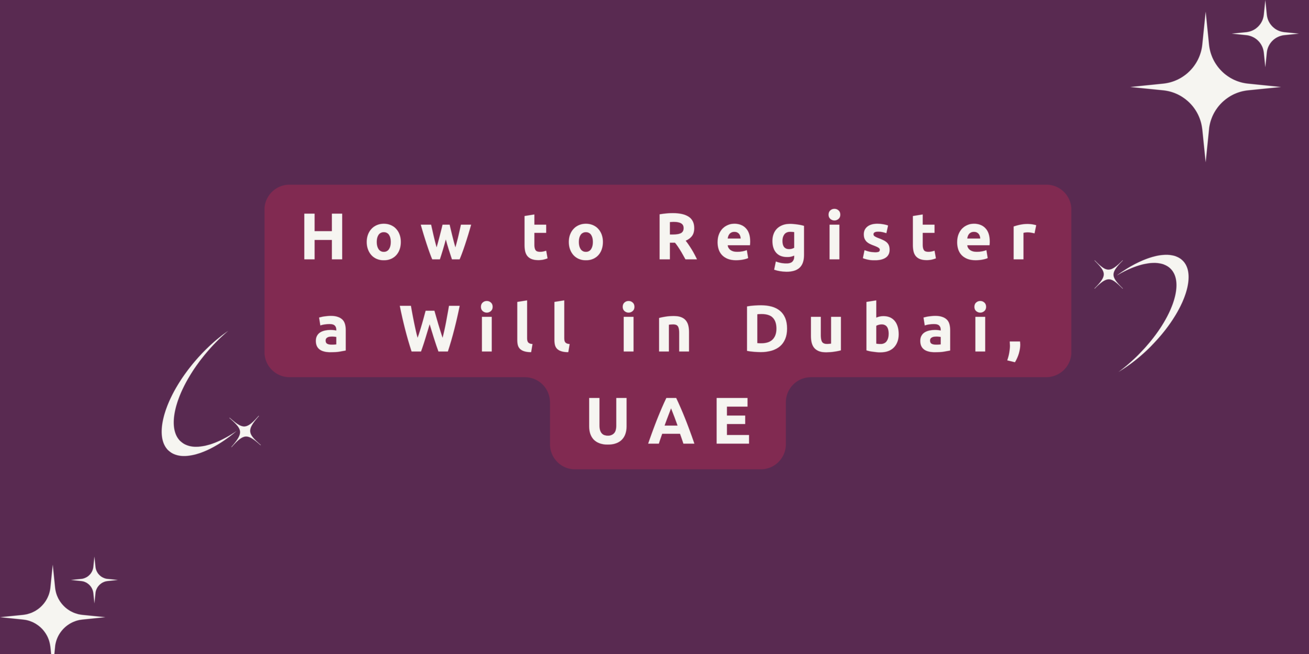 How to Register a Will in Dubai, UAE