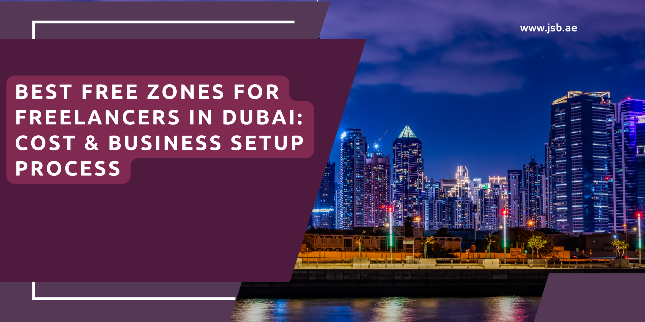 Best Free Zones for Freelancers in Dubai: Cost & Business Setup Process