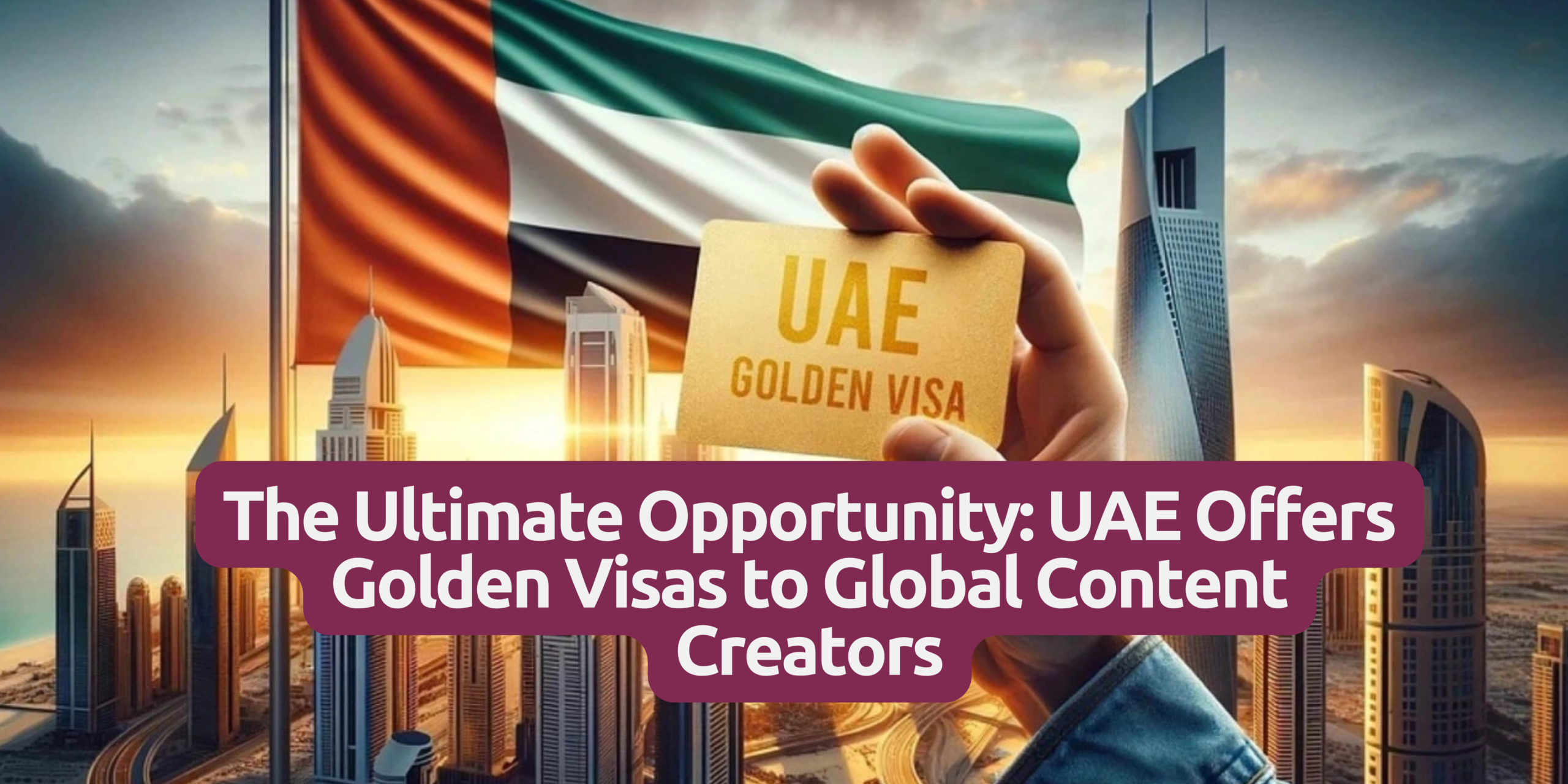 Content Creators Can Apply for the 2025 Golden Visa