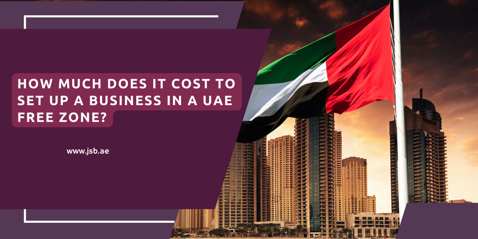 How Much Does It Cost to Set Up a Business in a UAE Free Zone?