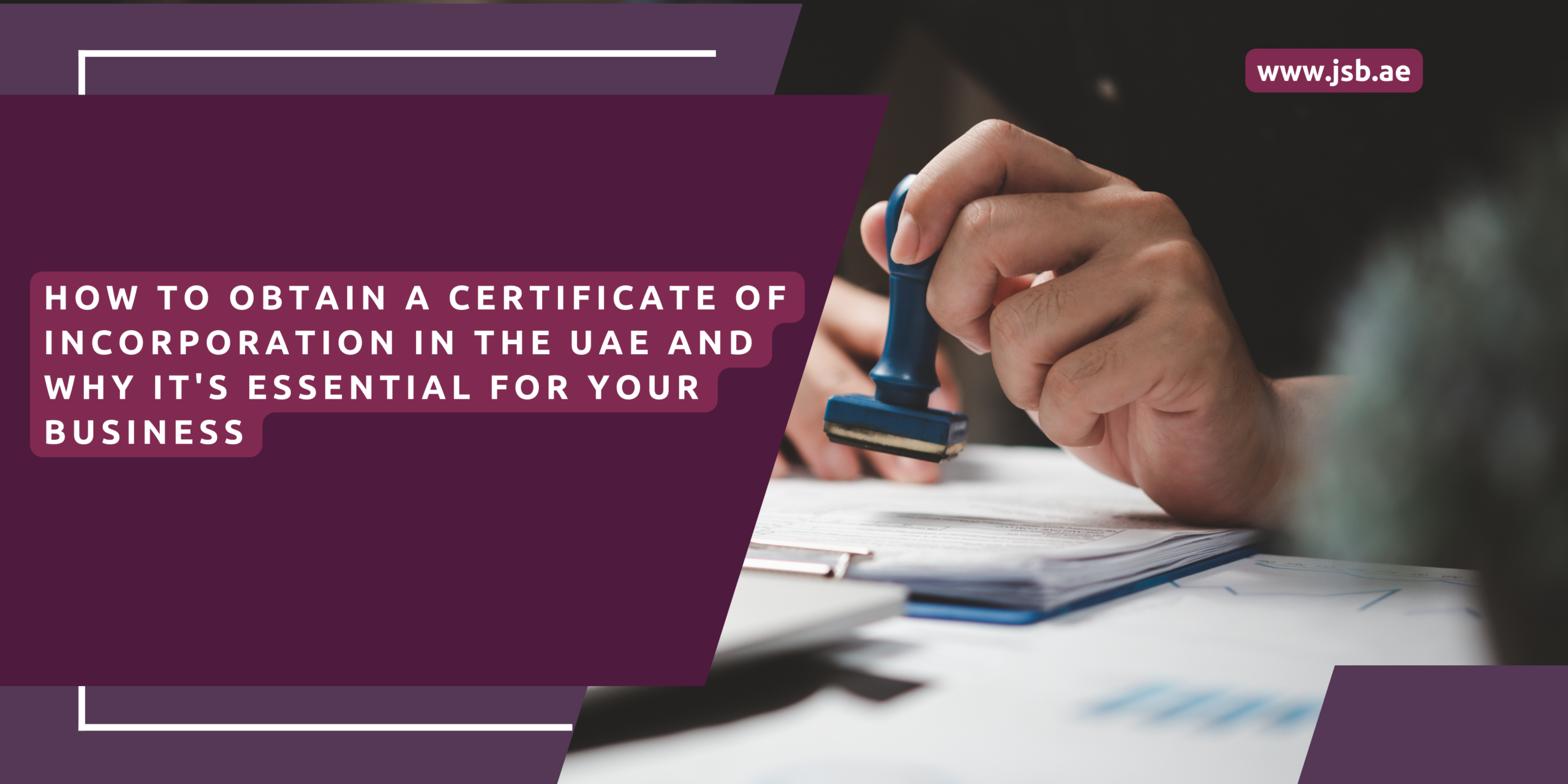 How to Obtain a Certificate of Incorporation in the UAE and Why It's Essential for Your Business