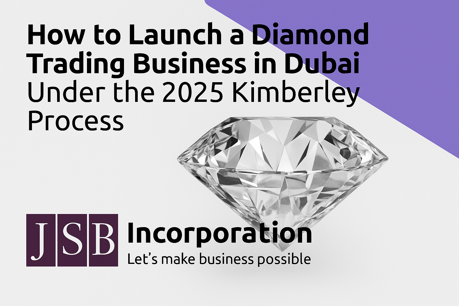 How to Launch a Diamond Trading Business in UAE Under the 2025 Kimberley Process 