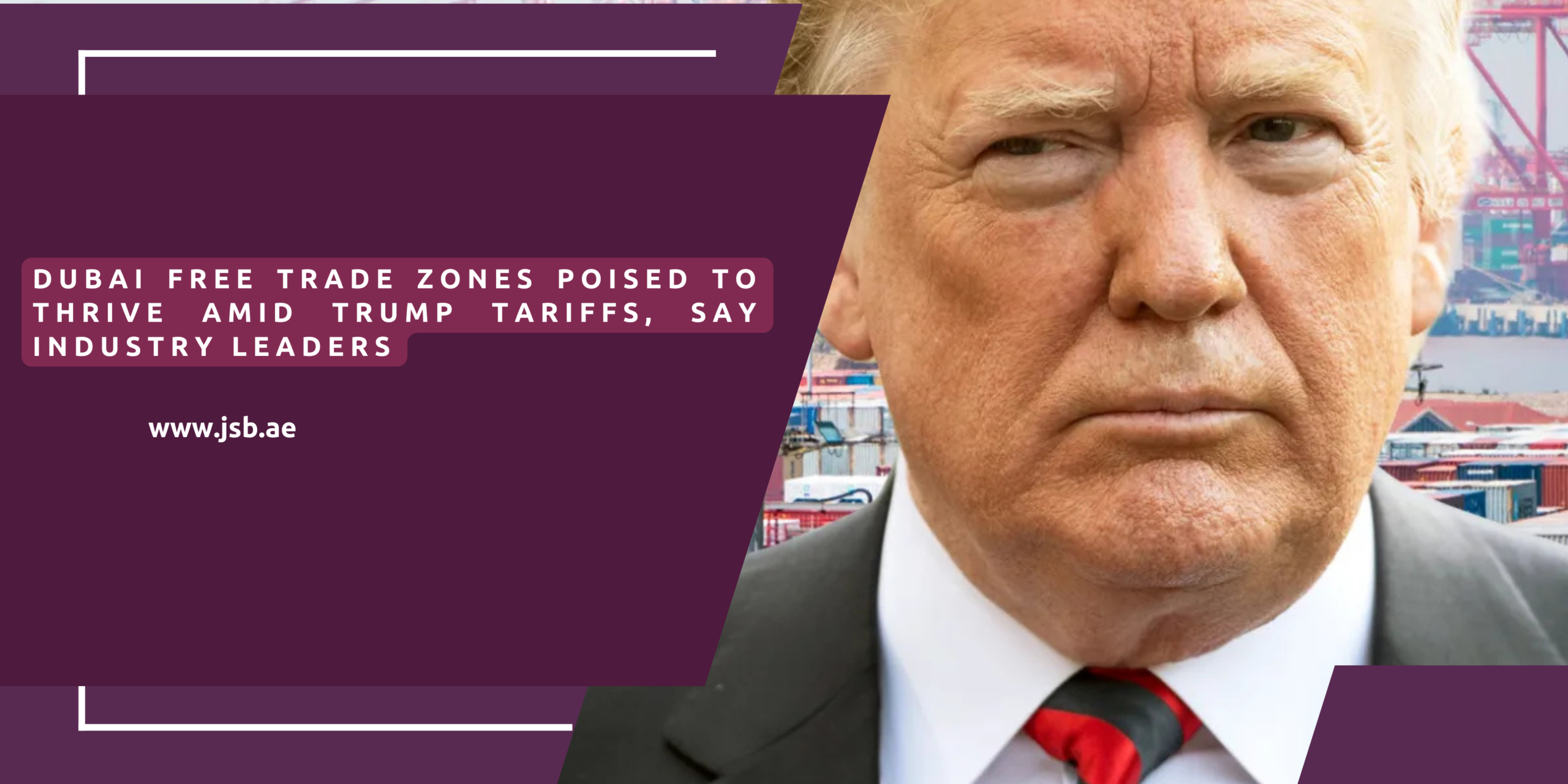 Dubai Free Trade Zones Poised to Thrive Amid Trump Tariffs, Say Industry Leaders