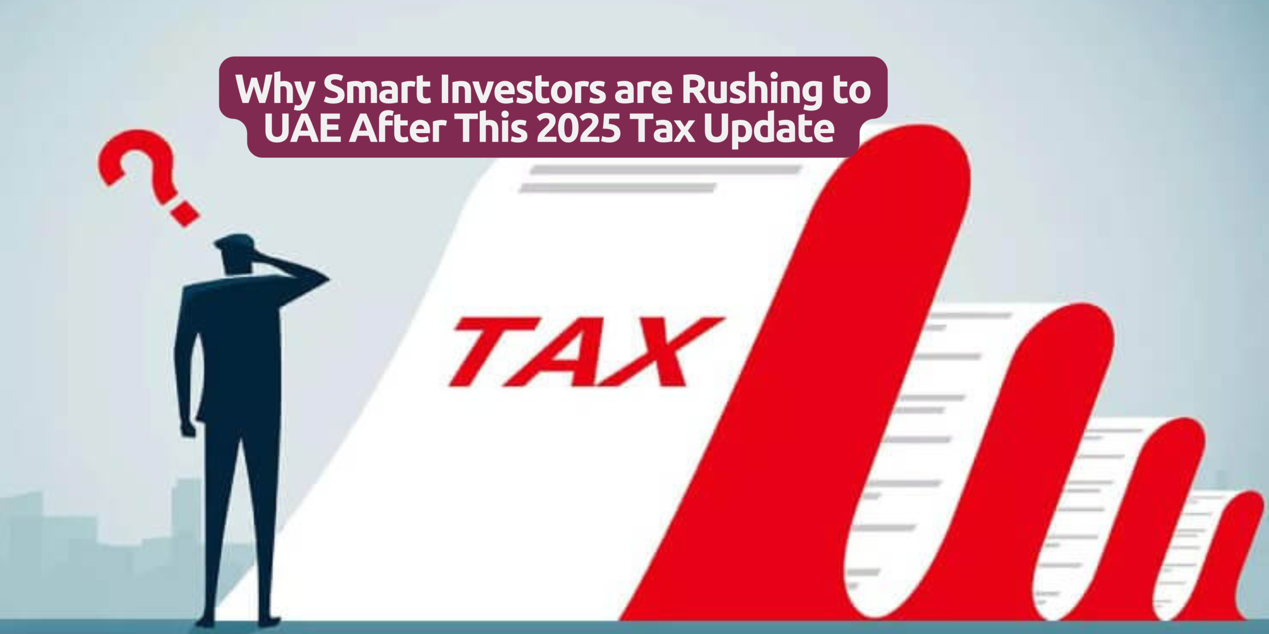 Why Smart Investors are Rushing to UAE After This 2025 Tax Update