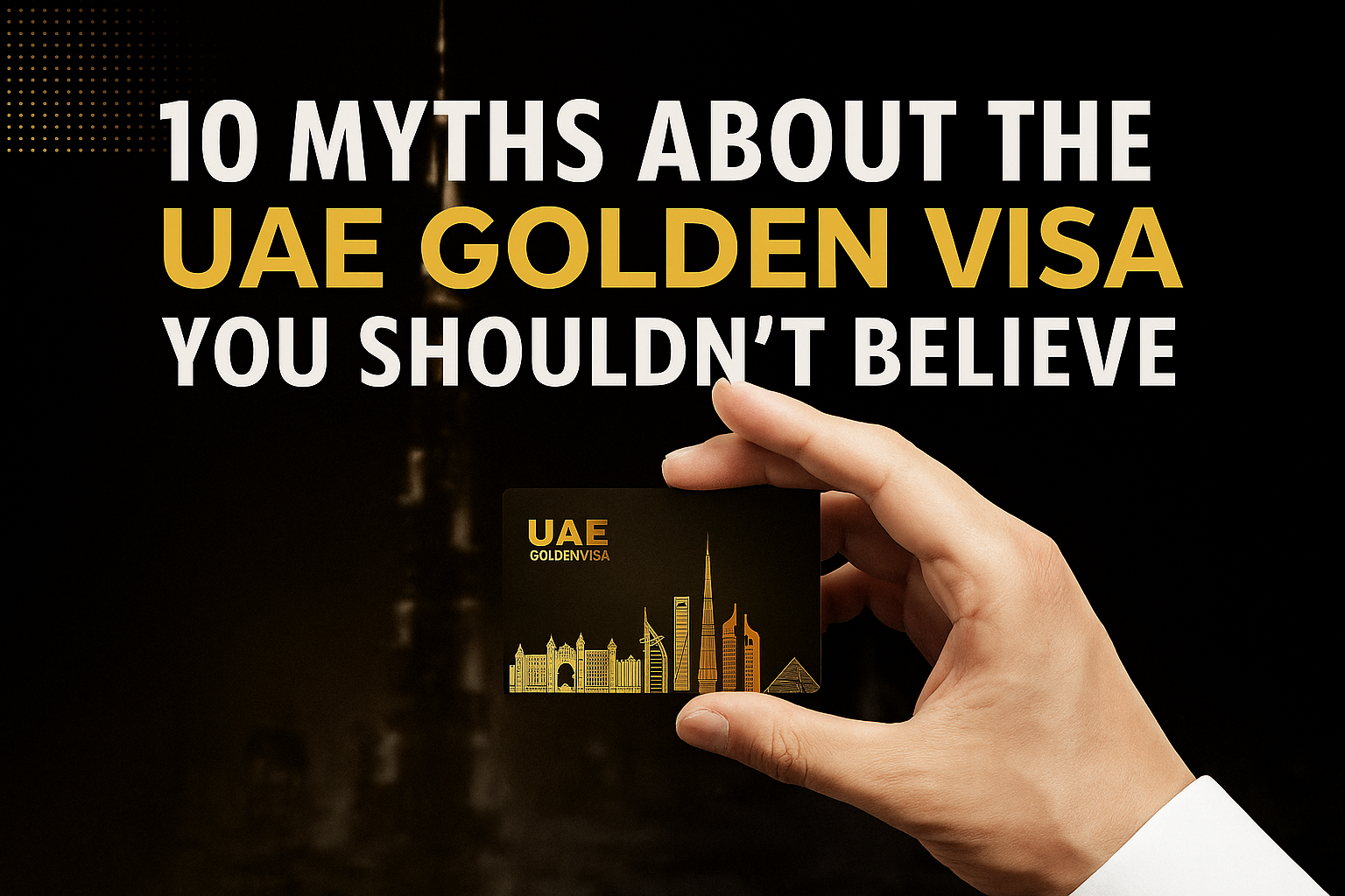 10 Myths About the UAE Golden Visa You Shouldn't Believe