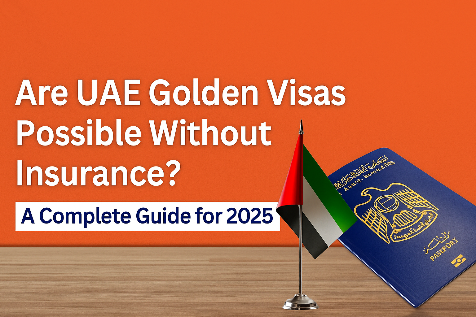 Are UAE Golden Visas Possible Without Insurance A Complete Guide for 2025
