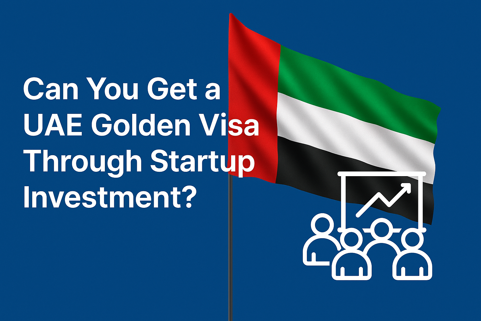 Can You Get a UAE Golden Visa Through Startup Investment?
