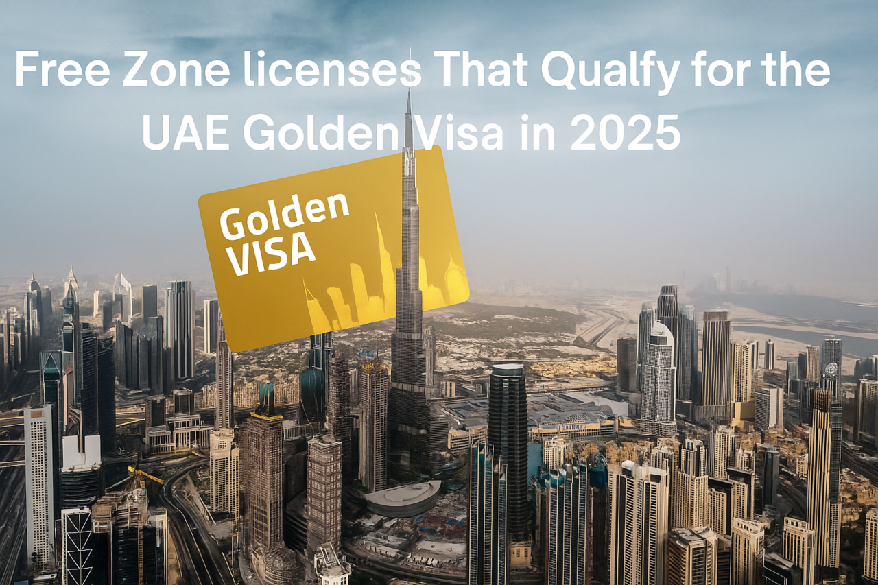 Free Zone Licenses That Qualify for the UAE Golden Visa in 2025