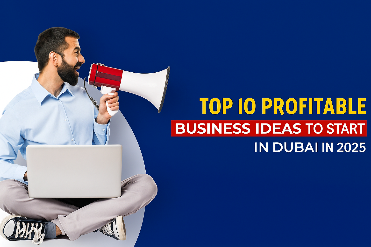 Top 10 Profitable Business Ideas to Start in Dubai in 2025