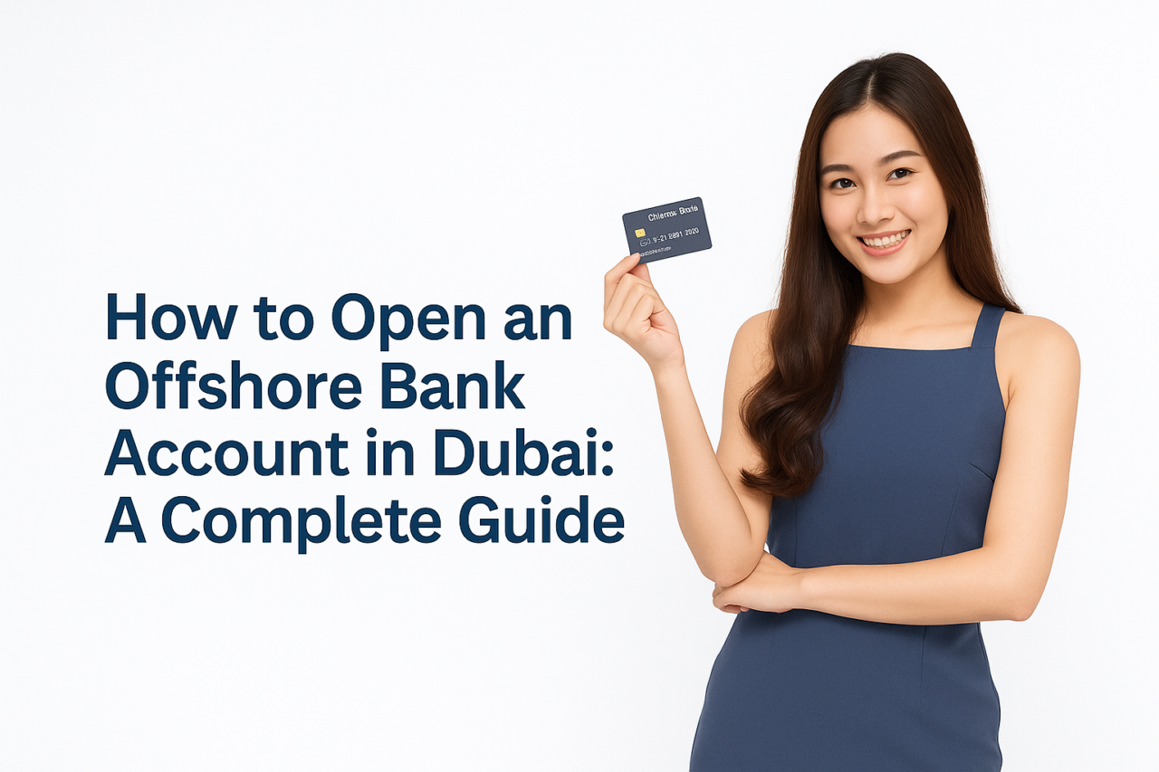 How to Open an Offshore Bank Account in Dubai A Complete Guide
