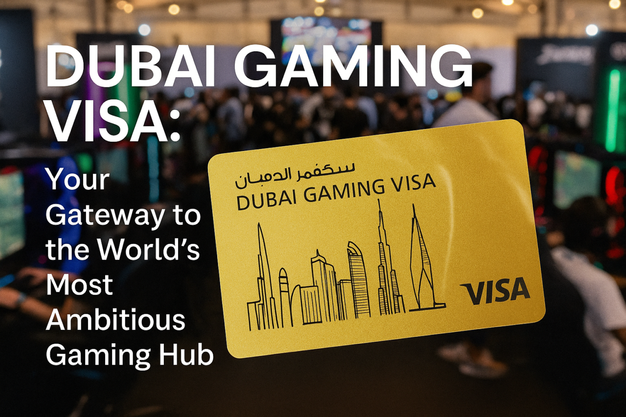 Dubai Gaming Visa: Complete Application Guide 2025