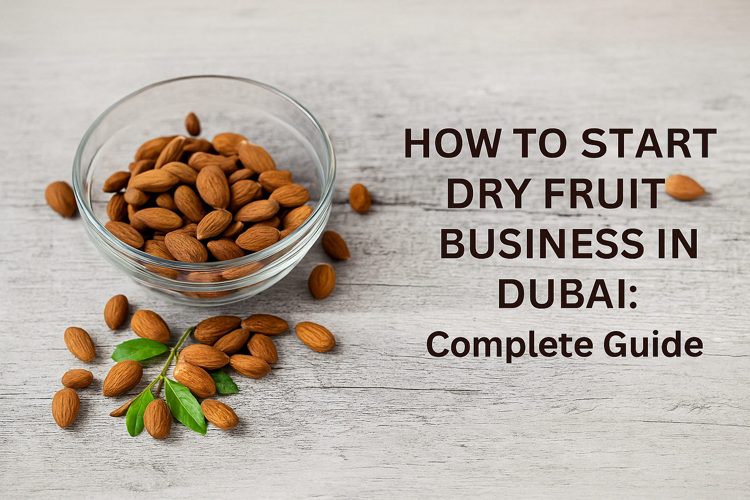 How To Start Dry Fruit Business in Dubai Complete Guide