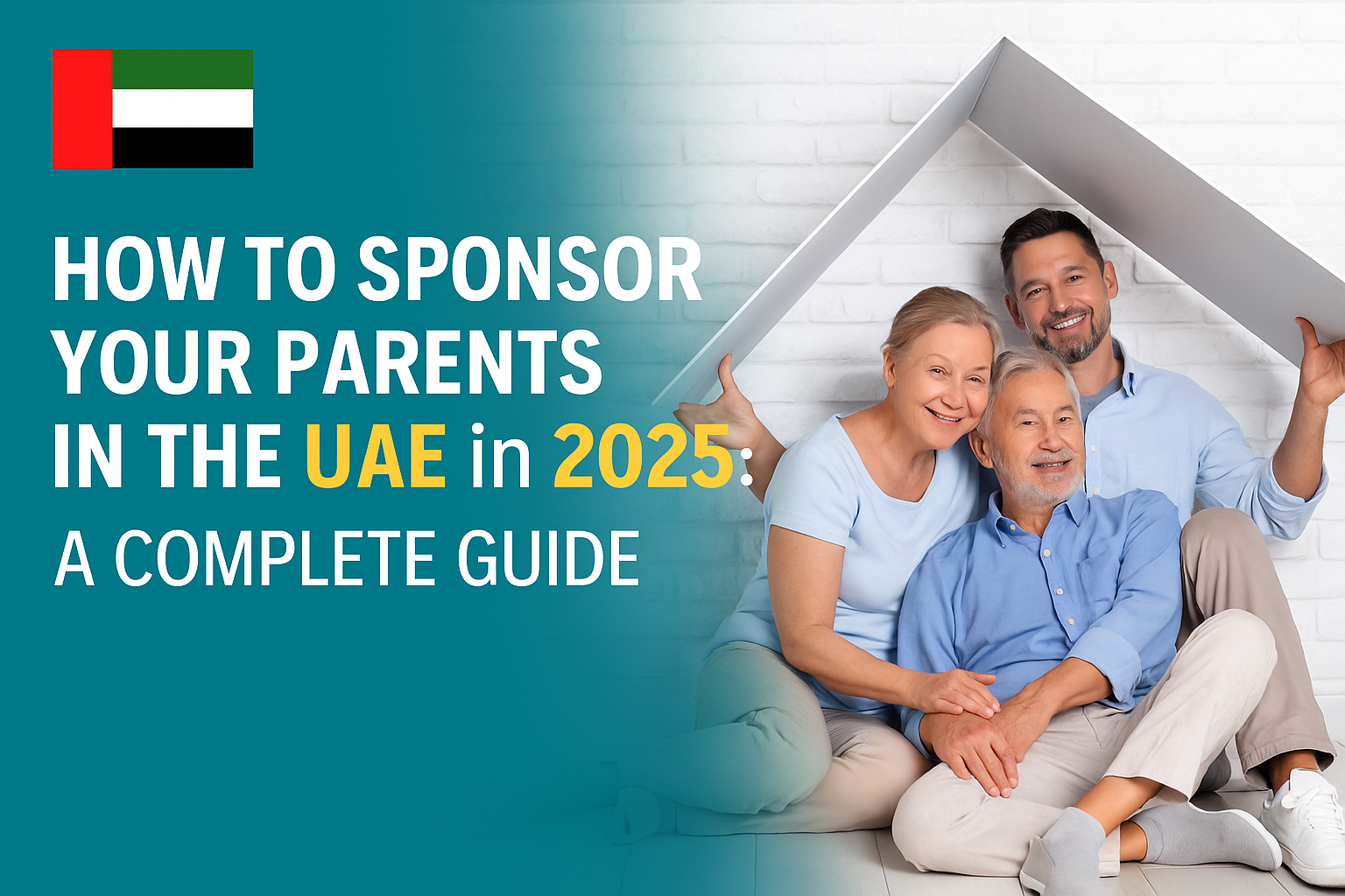 How to Sponsor Your Parents in the UAE in 2025 A Complete Guide