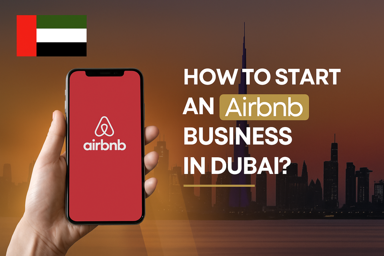 How to Start an Airbnb in Dubai – 2025 Complete Guide