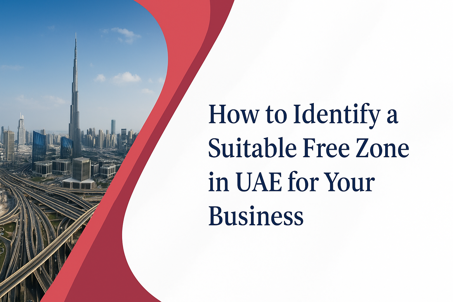 UAE Free Zone Selection Guide 15 Essential Criteria 2025