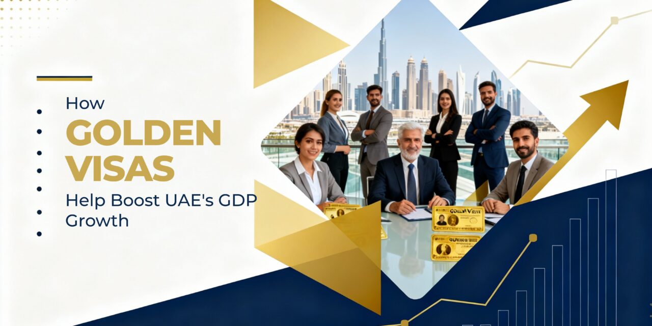 How Golden Visas Help Boost UAE's GDP Growth