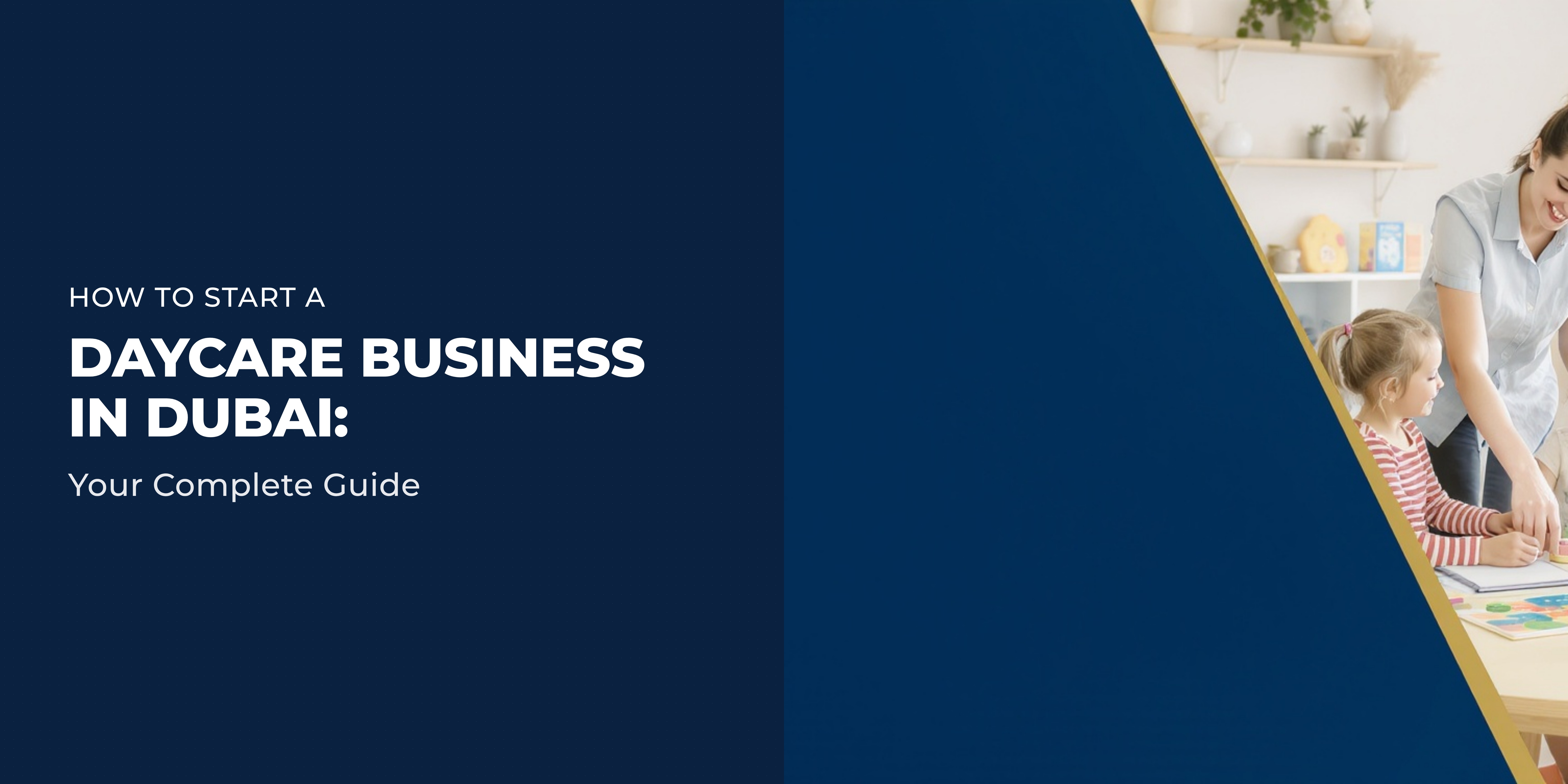 How To Start A Daycare Business in Dubai: Your Complete Guide