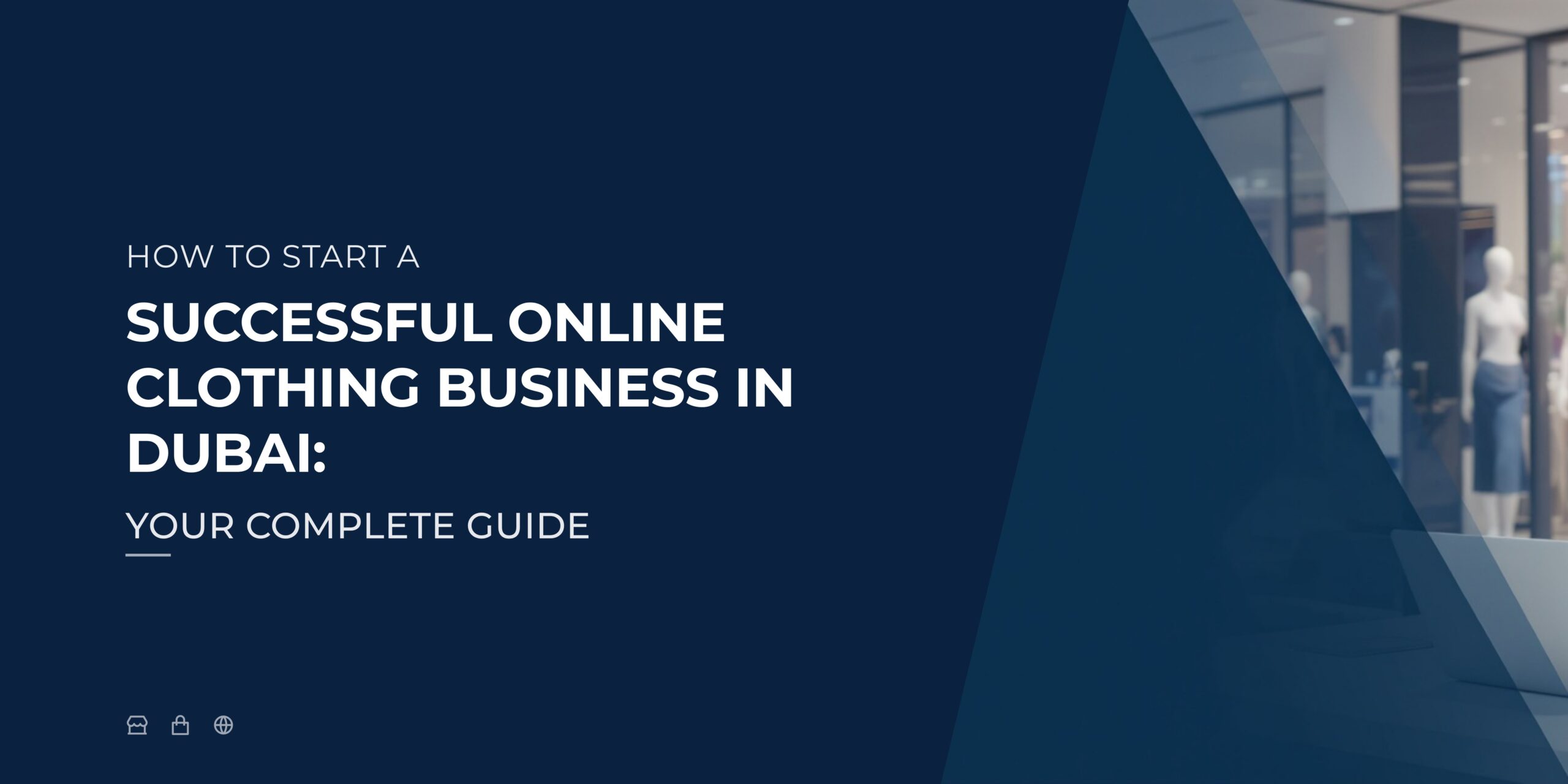How to Start a Successful Online Clothing Business in Dubai Your Complete Guide