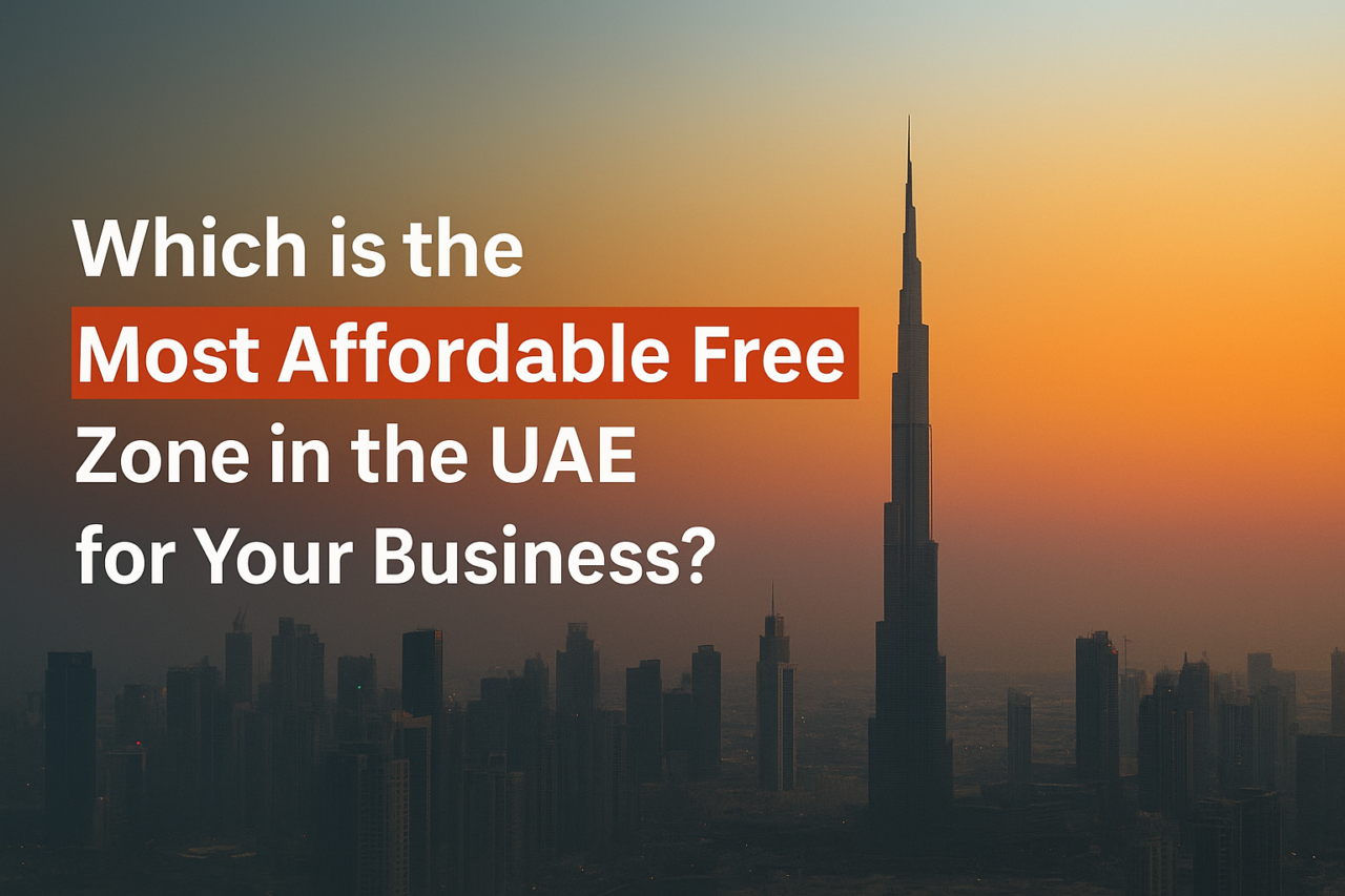 Which Is the Most Affordable Free Zone in the UAE for Your Business