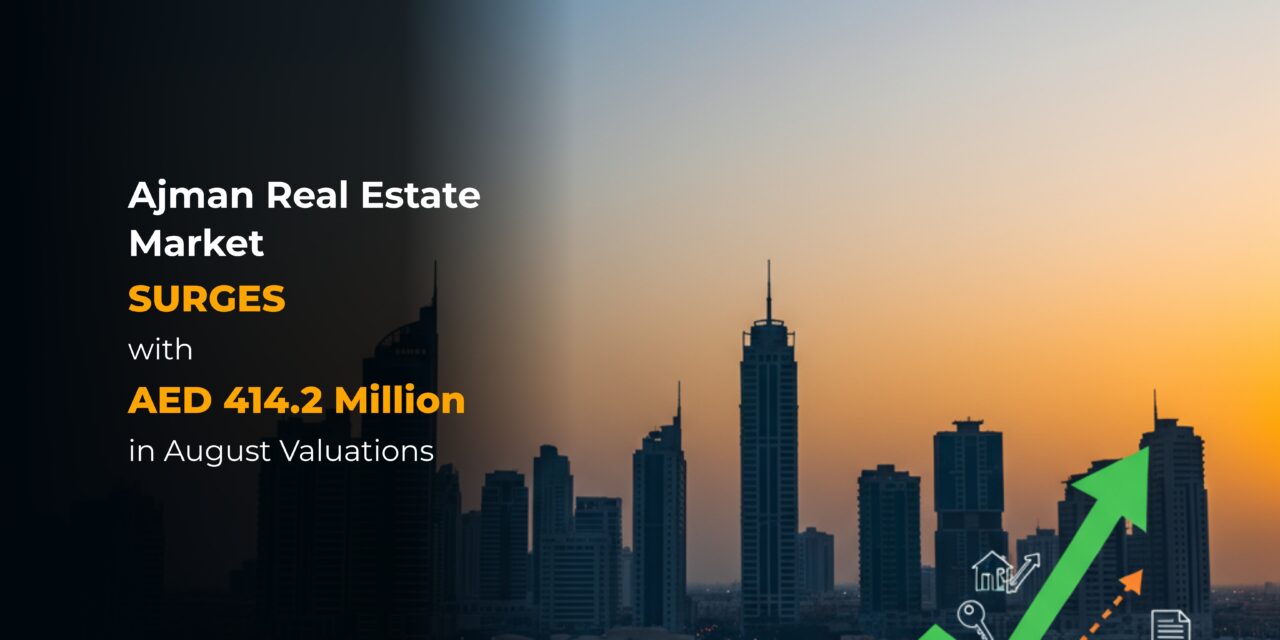 Ajman Real Estate Market Surges with AED 414.2 Million in August Valuations