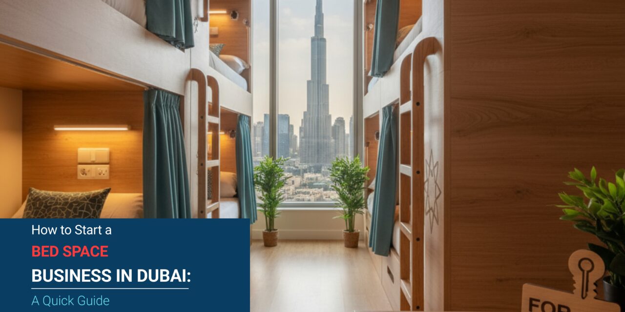 How to Start a Bed Space Business in Dubai A Quick Guide