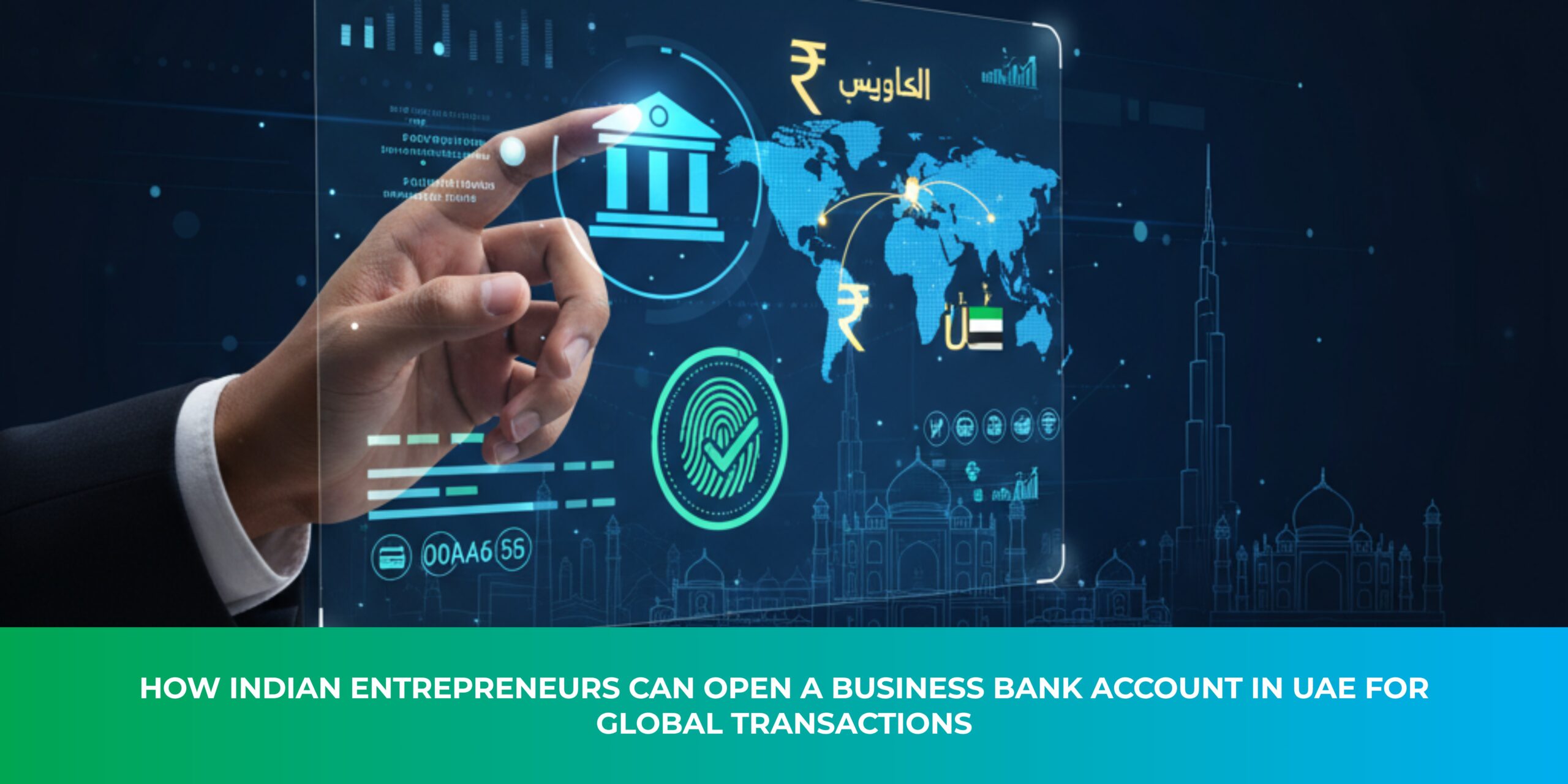 How Indian Entrepreneurs Can Open a Business Bank Account in UAE for Global Transactions