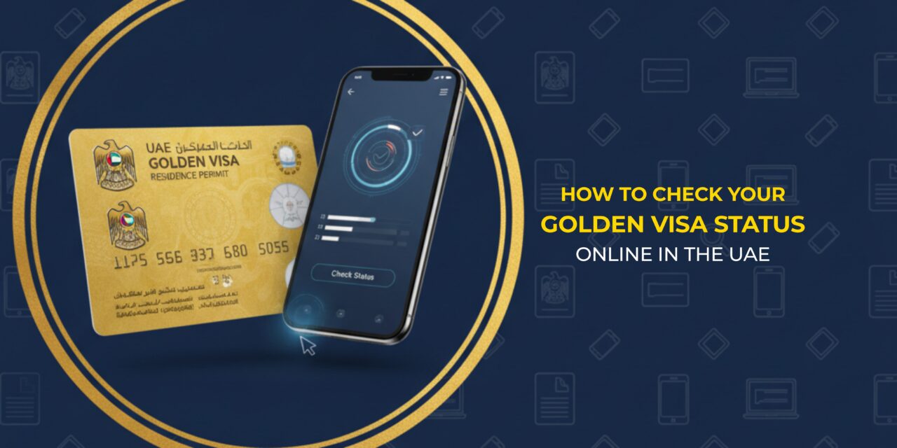 How to Check Your Golden Visa Status Online in the UAE