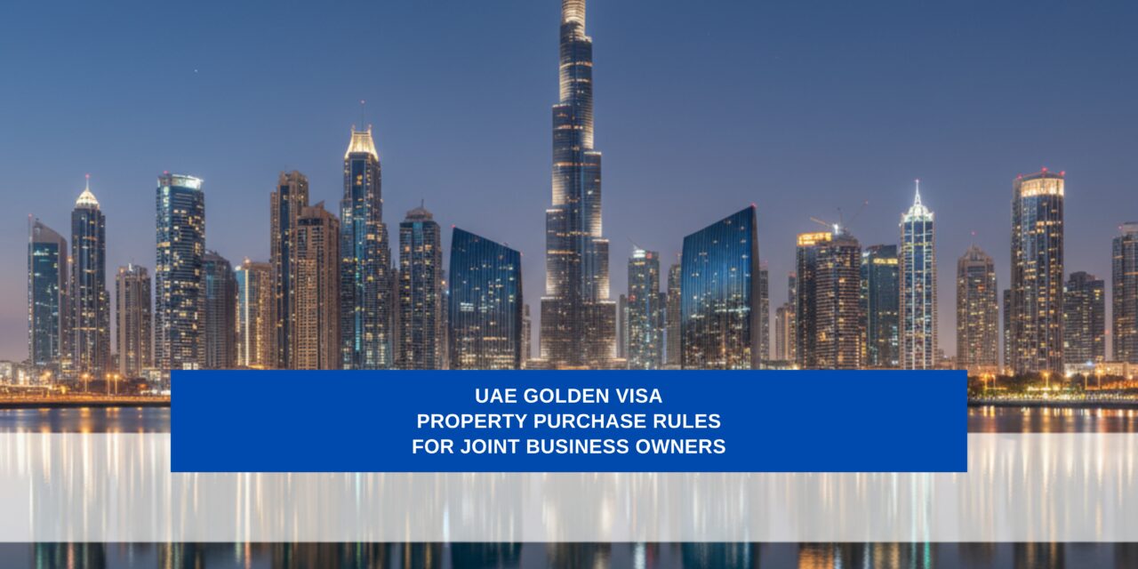 UAE Golden Visa Property Purchase Rules for Joint Business Owners