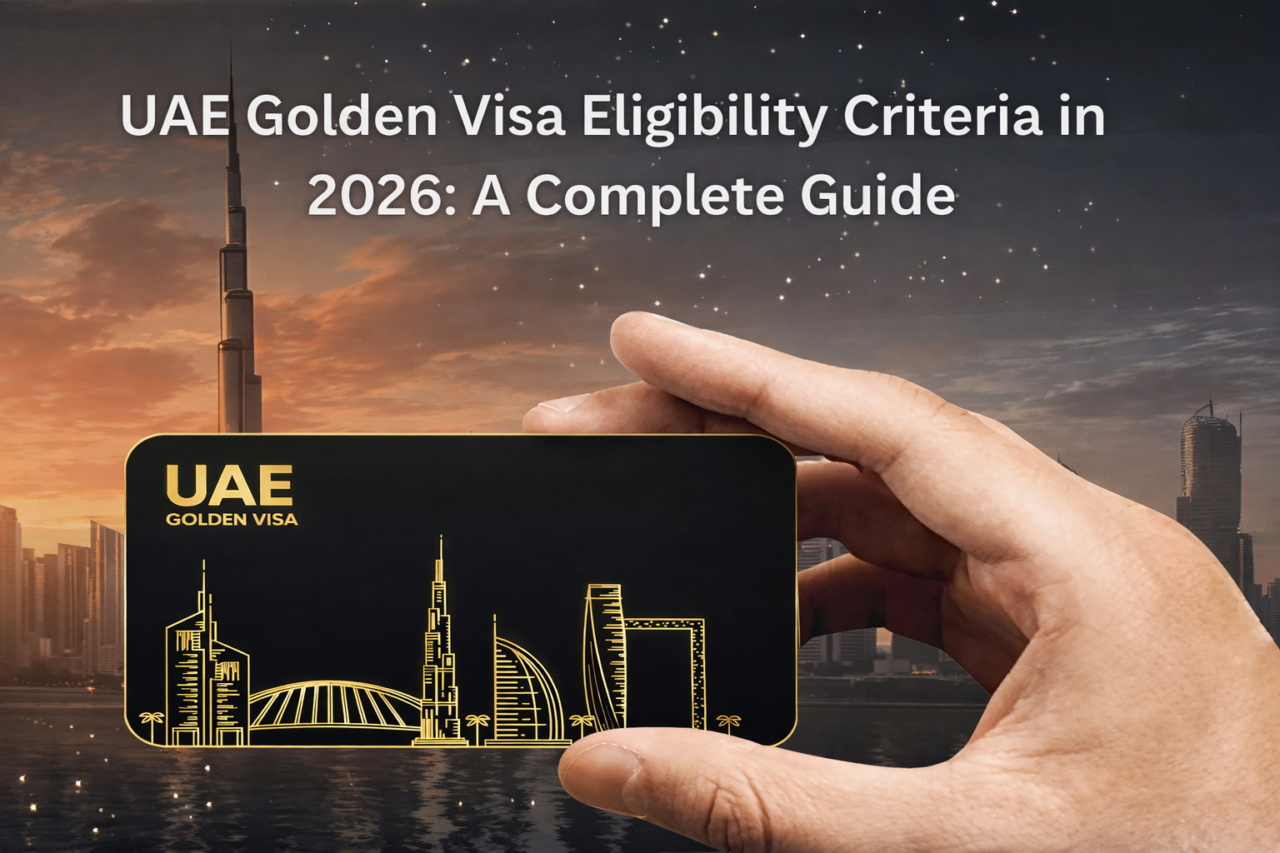 UAE Golden Visa Eligibility Criteria in 2026 A Complete Guide
