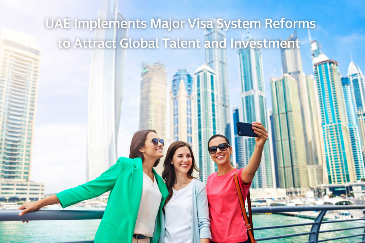 UAE Implements Major Visa System Reforms to Attract Global Talent and Investment