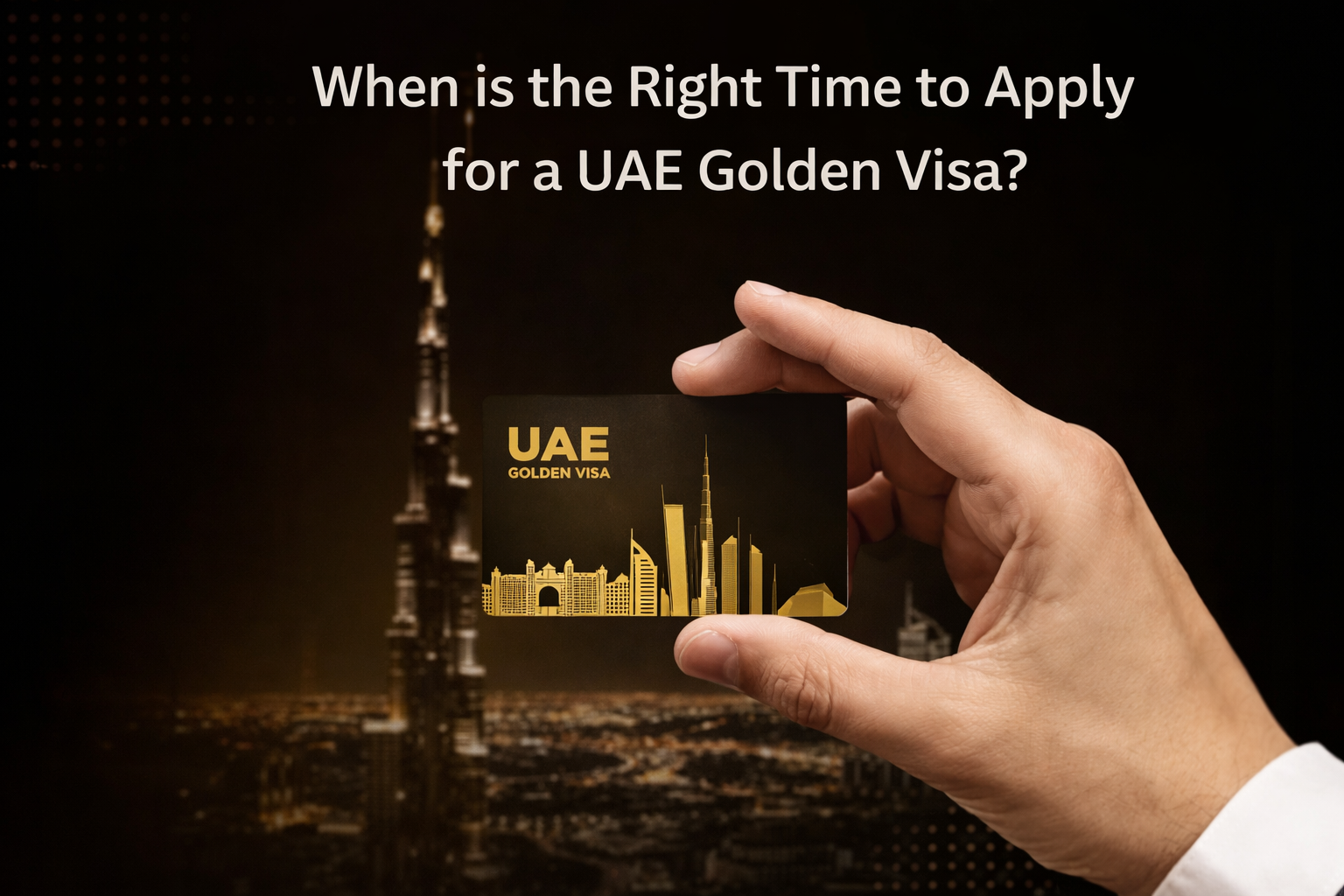 When is the Right Time to Apply for a UAE Golden Visa