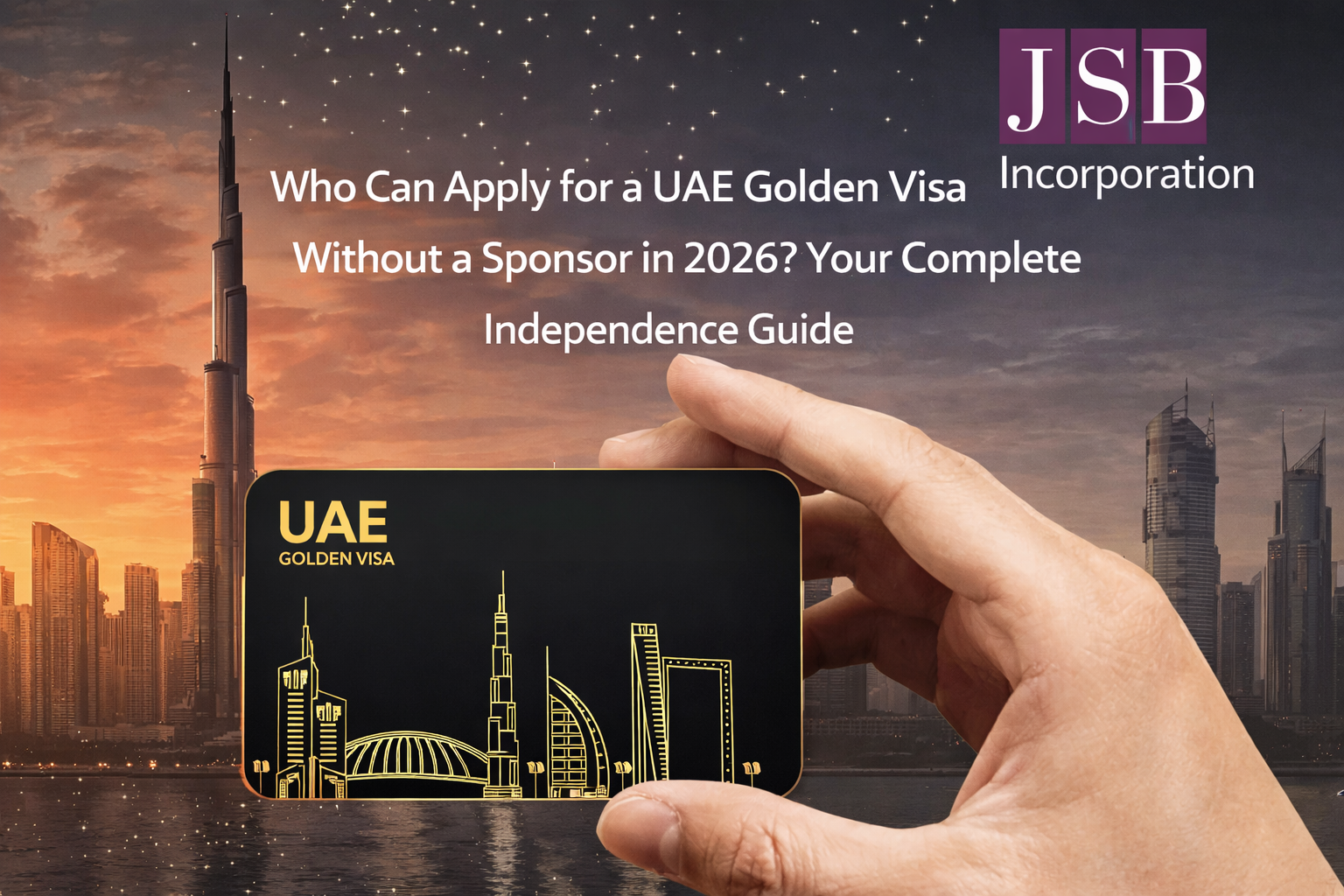 Who Can Apply for a UAE Golden Visa Without a Sponsor in 2026 Your Complete Independence Guide