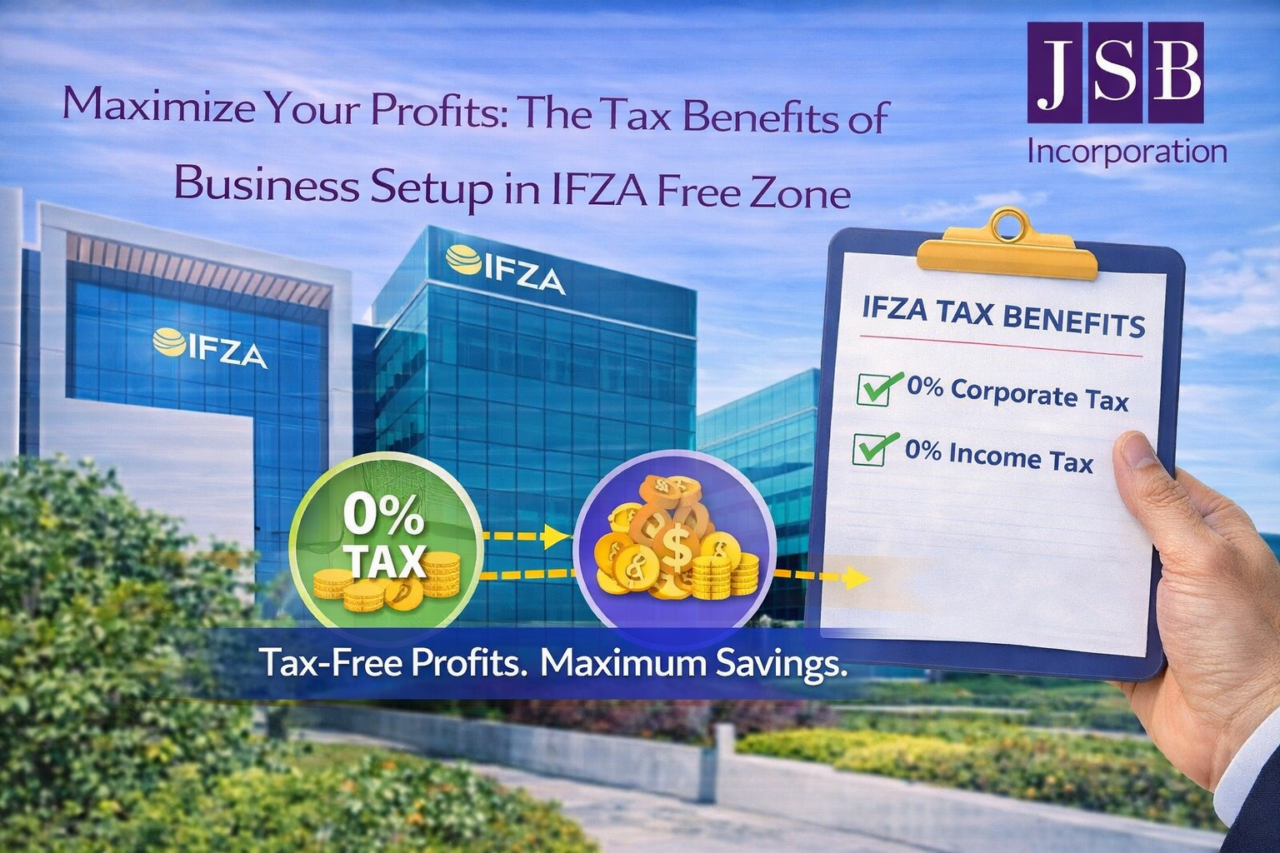 Maximize Your Profits The Tax Benefits of Business Setup in IFZA Free Zone
