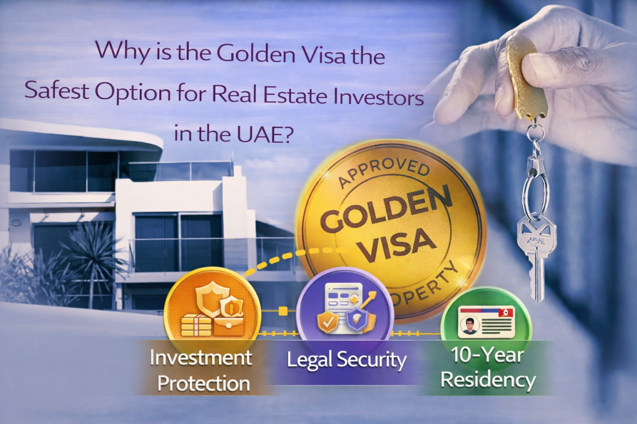 Why is the Golden Visa the Safest Option for Real Estate Investors in the UAE