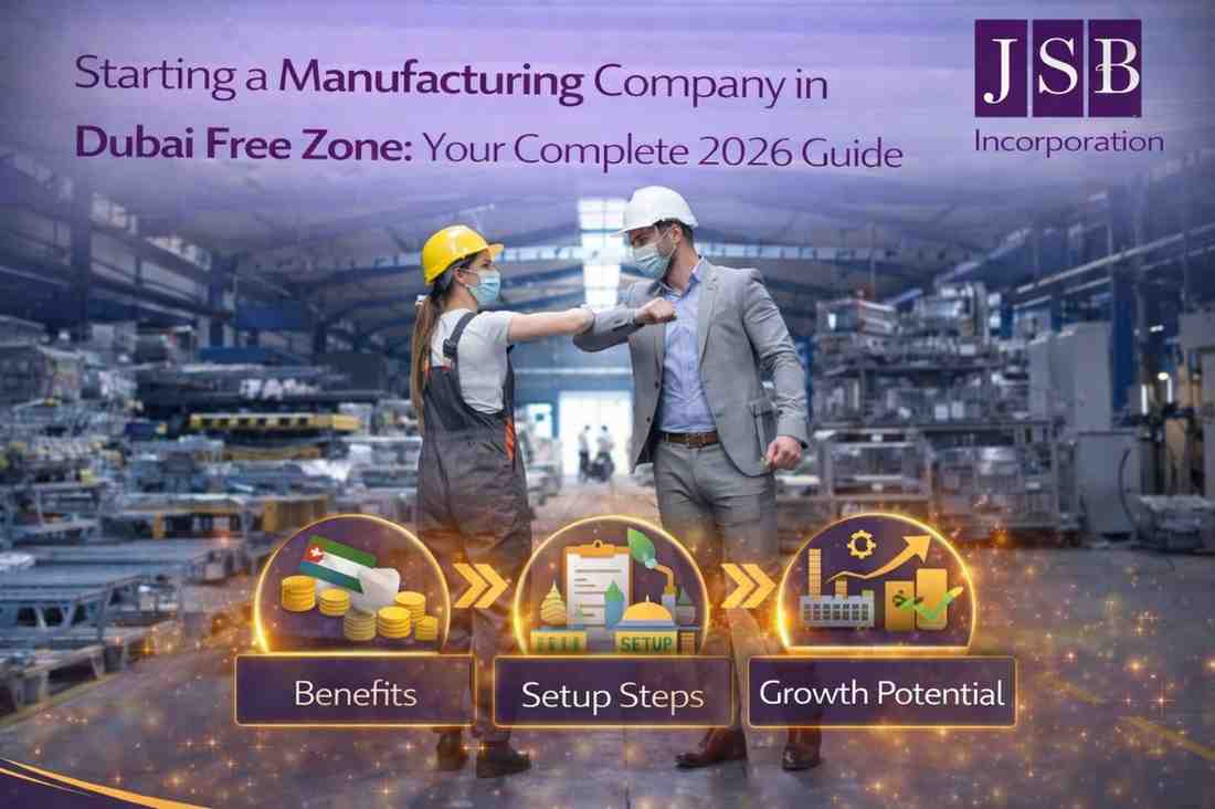 Starting a Manufacturing Company in Dubai Free Zone Your Complete 2026 Guide