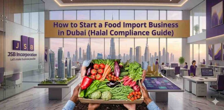 How to Start a Food Import Business in Dubai (Halal Compliance Guide)