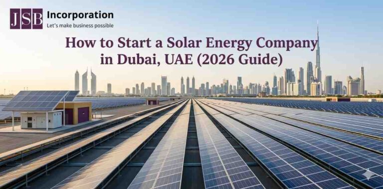 How to Start a Solar Energy Company in Dubai, UAE (2026 Guide)