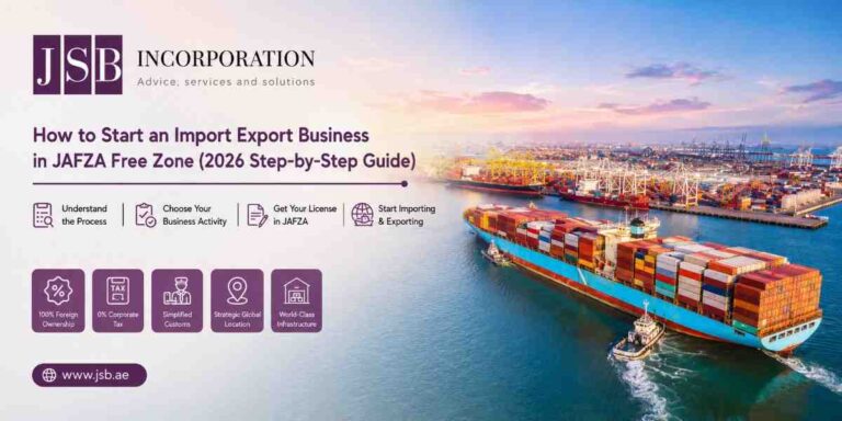 How to Start an Import Export Business in JAFZA Free Zone (2026 Step-by-Step Guide)